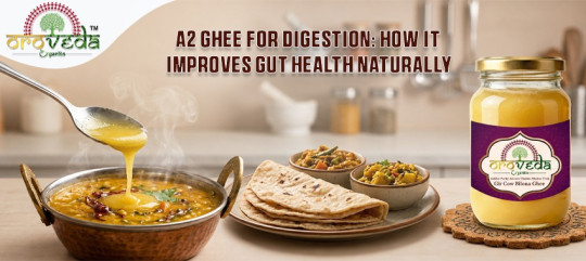 A2 Ghee for Digestion: How It Improves Gut Health Naturally