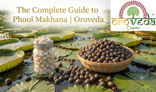 Makhana Benefits, Nutrition & Uses | Oroveda Organics