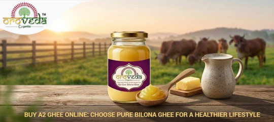 Buy A2 Ghee Online: Choose Pure Bilona Ghee for a Healthier Lifestyle